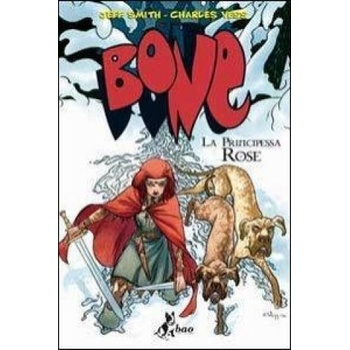 La principessa Rose. Bone | Jeff Smith, Charles Vess, M. Foschini
