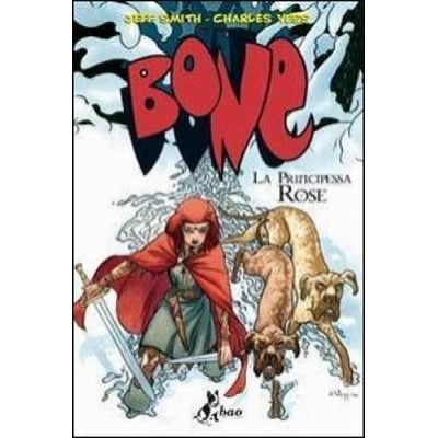 La principessa Rose. Bone | Jeff Smith, Charles Vess, M. Foschini