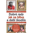 Dobré rady jak na blbce a další škodiče