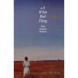 White Bird Flying | Bess Streeter Aldrich (ISBN: 9780803259157)