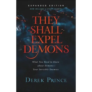 They Shall Expel Demons: What You Need to Know about Demons--Your Invisible Enemies (ISBN: 9780800799601)