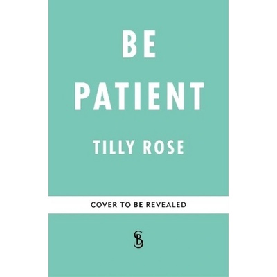 Be Patient, Life, loss and laughter from behind the hospital curtain Octopus Publishing Group