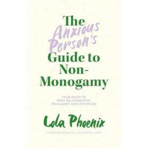 Anxious Person's Guide to Non-Monogamy (ISBN: 9781839972133)