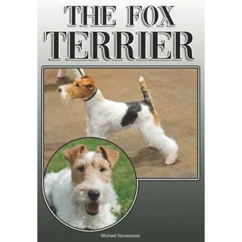 The Fox Terrier: A Complete and Comprehensive Owners Guide To: Buying, Owning, Health, Grooming, Training, Obedience, Understanding and