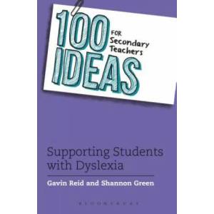 100 Ideas for Secondary Teachers: Supporting Students with Dyslexia | Gavin Reid, Shannon Green (ISBN: 9781472917904)