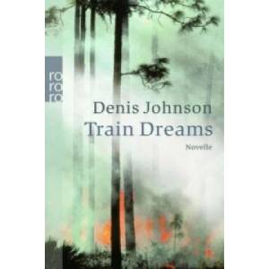 Train Dreams | Denis Johnson, Bettina Abarbanell (ISBN: 9783499237706)