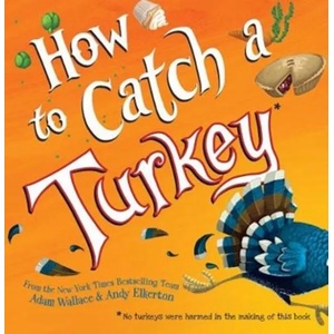 How to Catch a Turkey | ADAM WALLACE (ISBN: 9781492664352)