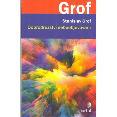 Dobrodružství sebeobjevování - Stanislav Gro