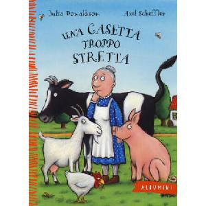 Una casetta troppo stretta | Julia Donaldson, Axel Scheffler, F. Novajra (ISBN: 9788867144785)