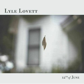 Image 1 of Lyle Lovett - 12th Of June (LP) (0602445544646)