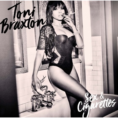 Toni Braxton: Sex and Cigarettes - Toni Braxton