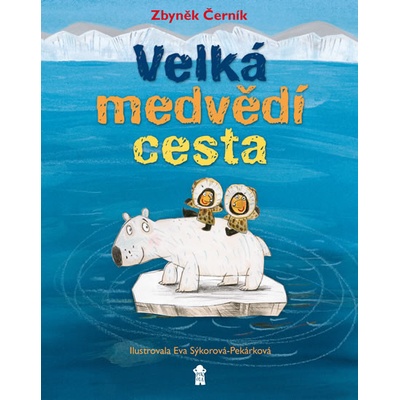 Velká medvědí cesta - Zbyněk Černík – Hledejceny.cz