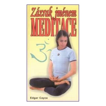 Zázrak jménem meditace - Edgar Cayce