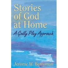 Stories of God at Home: A Godly Play Approach Berryman Jerome W.Paperback