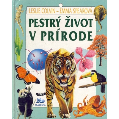 Pestrý život v prírode - Corlin Leslie, Emma Spear