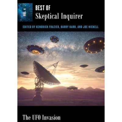 UFO Invasion | Kendrick Frazier, Barry Karr, Joe Nickell