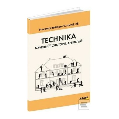 TECHNIKA Navrhnúť, zhotoviť, aplikovať - Bogová Oľga, Borsíková Bernardína, Braunová Jarmila, Maněnová Martina, Reiterová Monika, Solárik Peter