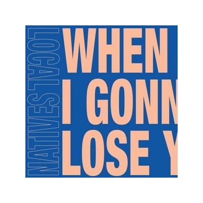 Local Natives - 7-WHEN AM I GONNA LOSE YOU Vinyl
