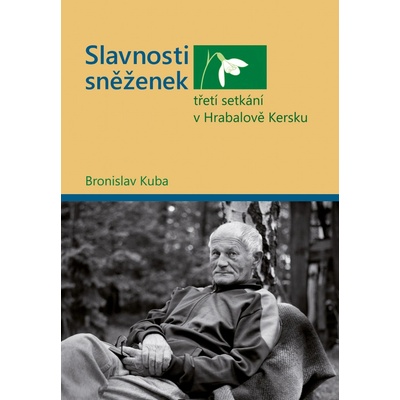 Slavnosti sněženek třetí setkání v hrabalově Kersku - Bronislav Kuba