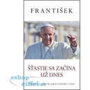 František: Šťastie sa začína už dnes Jorge Mario Bergoglio