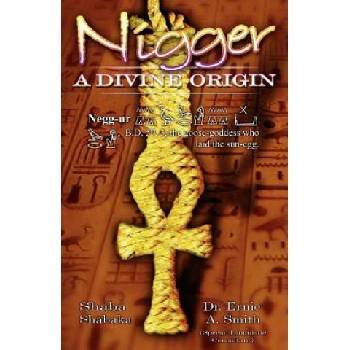 Nigger: A Divine Origin | Ernie A. Smith, Shaba Shabaka
