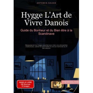 Hygge, L'Art de Vivre Danois: Guide du Bonheur et du Bien-être à la Scandinave | Artemis Saage, Saage Media GmbH - Français (2024)
