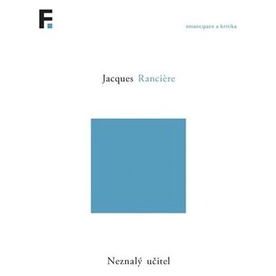 Neznalý učitel - Jacques Ranciere