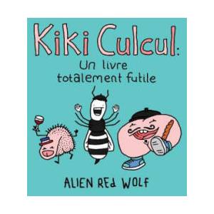 Kiki Culcul: un livre totalement futile: (ISBN: 9780993811197)