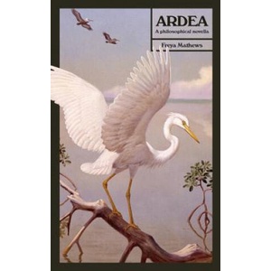 Ardea | Freya Mathews (ISBN: 9780615845562)