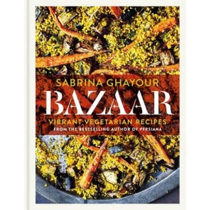 Bazaar: Vibrant Vegetarian Recipes | Sabrina Ghayour (2019)