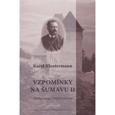 Vzpomínky na Šumavu II. - Karel Klostermann