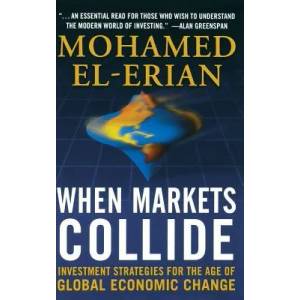 When Markets Collide: Investment Strategies for the Age of Global Economic Change | Mohamed El-Erian (2007)