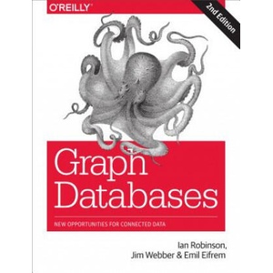 Graph Databases 2e | Ian Robinson, Jim Webber, Emil Eifrem (ISBN: 9781491930892)