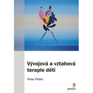 Vývojová a vztahová terapie dětí | Peter Pöthe (ISBN: 9788026219583)