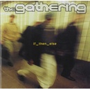 GATHERING - IF THEN ELSE CD