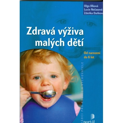 Zdravá výživa malých dětí - Olga Illková, Lucie Nečasová, Zdeňka Vašíčková