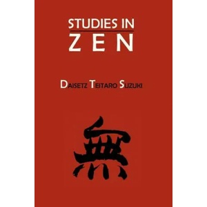Studies in Zen | Daisetz Teitaro Suzuki (2013)