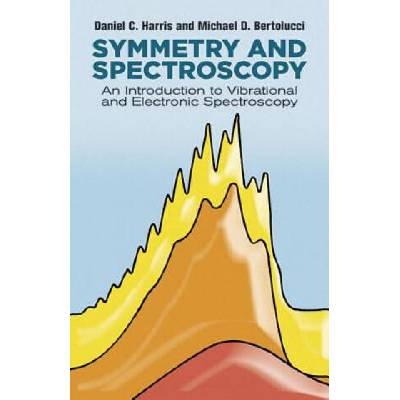 Symmetry and Spectroscopy | Daniel C. Harris, Michael D. Bertolucci