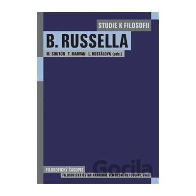 Studie k filosofii Bertranda Russella - Ludmila Dostálová, Tomáš Marvan, Milan Soutor