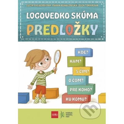 Logovedko skúma predložky - Lucia Palugyayová, Oľga Tokárová, Mária Ruhalovská