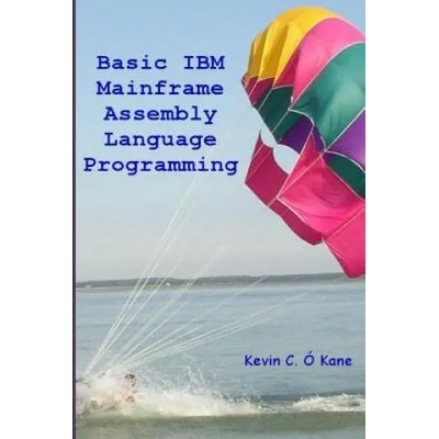 Basic IBM Mainframe Assembly Language Programming | Kevin C O'Kane