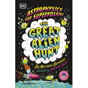 Astrophysics for Supervillains 2 The Great Alien Hunt | Matthew Dr. Bothwell (ISBN: 9780241674529)