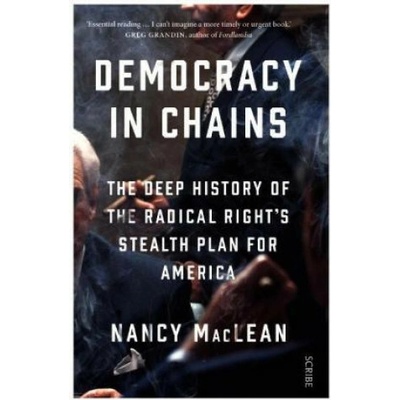 Democracy in Chains: the deep history of theNancy MacLean