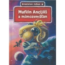 Muflón Ancijáš a mimozemšťan Branislav Jobus