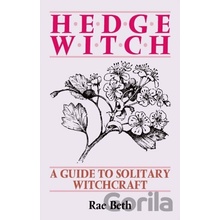 Hedge Witch : Guide to Solitary Witchcraft - Rae Beth