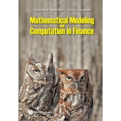 Mathematical Modeling And Computation In Finance: With Exercises And Python And Matlab Computer Codes | Lech A. Grzelak
