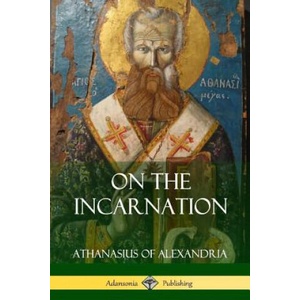 On the Incarnation | ATHAN OF ALEXANDRIA (ISBN: 9781387843343)