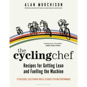 Cycling Chef: Recipes for Getting Lean and Fuelling the Machine | Alan Murchison (ISBN: 9781472978646)