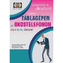 Táblagépen és okostelefonon fel a netre öregem