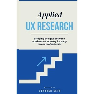 Applied UX Research | Utkarsh Seth (ISBN: 9798349246395)